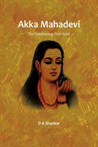 Akka Mahadevi: The Questioning Poet-Saint