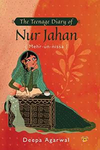 Teenage Diary of Nur Jahan {Mehr-Un-Nissa}