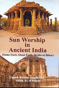 Sun Worship In India : Some Facts About Early Medieval Bihar