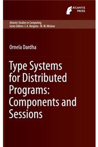 Type Systems for Distributed Programs: Components and Sessions