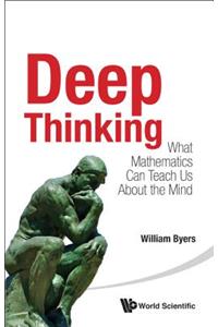 Deep Thinking: What Mathematics Can Teach Us about the Mind