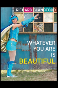Whatever You Are Is Beautiful