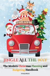 Jingle All the Way: The Modern Christmas Planning and Budgeting Handbook
