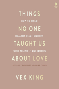 Things No One Taught Us about Love