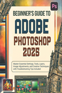Beginner's Guide to Adobe Photoshop 2025