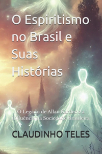O Espiritismo no Brasil e Suas Histórias