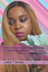 How To Survive In The World As A Highly Sensitive