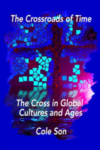 Crossroads of Time: The Cross in Global Cultures and Ages. "Secrets to Lasting Affection."