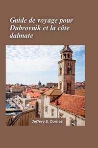 Dubrovnik et la côte dalmate Guide de voyage 2024