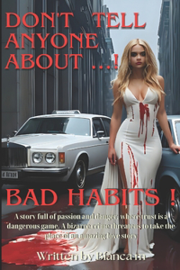 Bad Habits ! Dont Tell Anyone About...