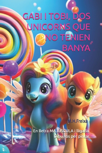 Gabi i Tobi, dos unicorns que no tenien banya.