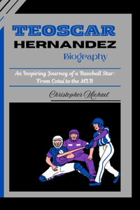 Teoscar Hernandez Biography
