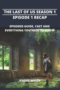 Last Of Us Season 1, Episode 1 Recap