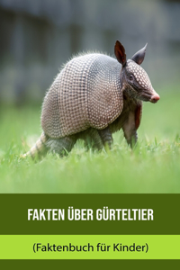 Fakten über Gürteltier (Faktenbuch für Kinder)