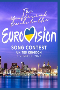Unofficial Guide to the Liverpool Eurovision Song Contest 2023