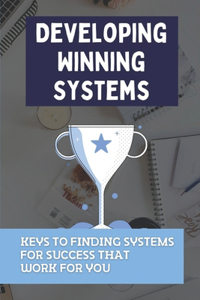 Developing Winning Systems