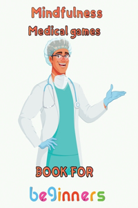 Mindfulness Medical Games Book for Beginners