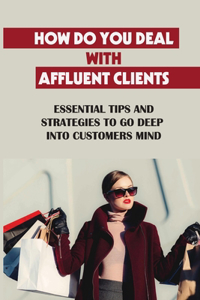 How Do You Deal With Affluent Clients