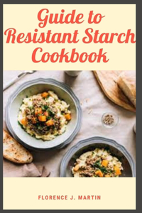 Guide to Resistant Starch Cookbook