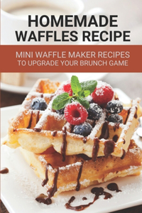 Homemade Waffles Recipe