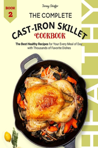 The Complete Cast Iron Skillet Cookbook