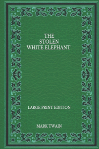 The Stolen White Elephant - Large Print Edition