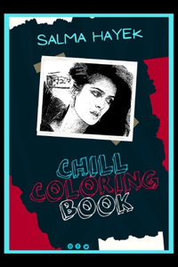 Salma Hayek Chill Coloring Book