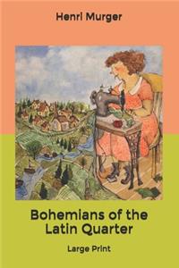 Bohemians of the Latin Quarter: Large Print