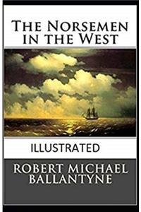 The Norsemen in the West Illustrated