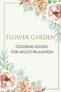 Flower Garden - Coloring Books for Adults Relaxation