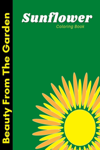 Sunflower Coloring Book Beauty From The Garden