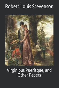 Virginibus Puerisque, and Other Papers