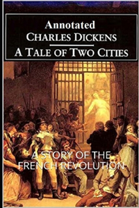 A Tale of Two Cities (A story of the French Revolution) 