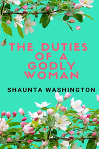 The Duties of a Godly Woman