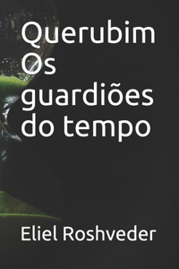 Querubim Os guardiões do tempo