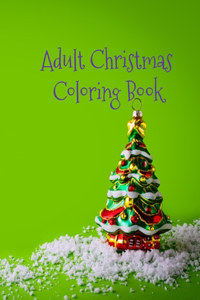 Adult Christmas Coloring Book: Stress Relieving Christmas Items and Character Image Illustrations Mandala and Floran Designs 50 Coloring Pages