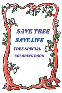 Save Tree Save Life Tree Special Coloring Book