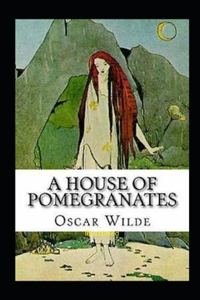 A House of Pomegranates Illustrated