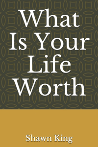 What Is Your Life Worth