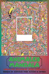 Libro de colorear para adultos - Diseños de animales para aliviar el estrés - Animales Mandala