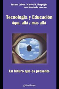Tecnología y educación: Aquí, allá y más allá. Un futuro que es presente