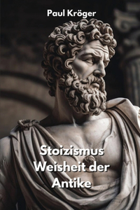 Stoizismus Weisheit der Antike
