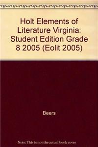 Holt Elements of Literature Virginia: Student Edition Grade 8 2005