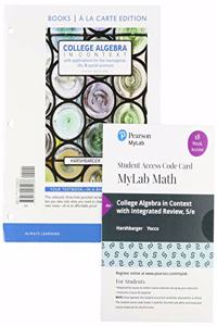 College Algebra in Context, Loose-Leaf Edition Plus Integrated Review Mylab Math with Pearson Etext -- 18 Week Access Card Package