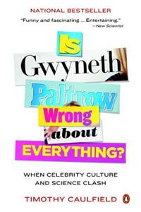 Is Gwyneth Paltrow Wrong About Everything?: When Celebrity Culture and Science Clash