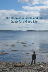 Happiness Riddle and the Quest for a Good Life