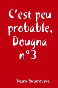 C'Est Peu Probable, Dougna N3