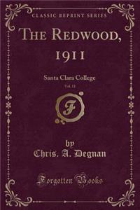 The Redwood, 1911, Vol. 11: Santa Clara College (Classic Reprint)