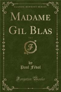 Madame Gil Blas, Vol. 1 (Classic Reprint)