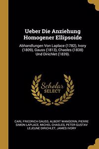 Ueber Die Anziehung Homogener Ellipsoide